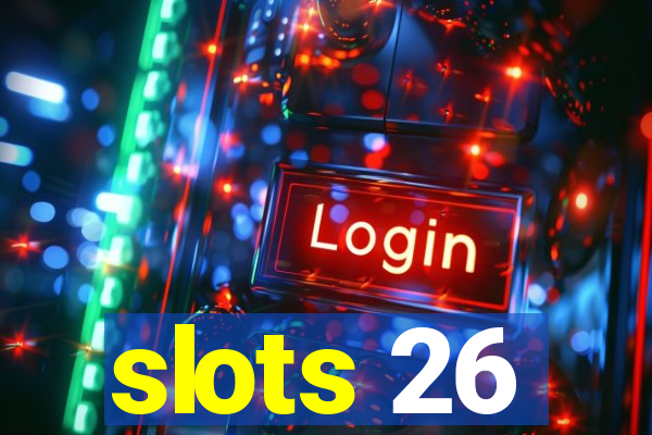 slots 26